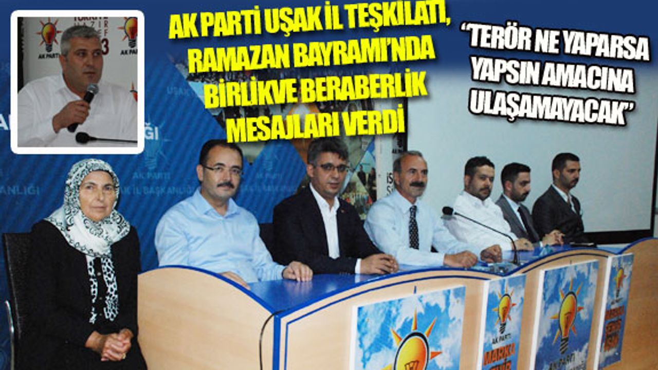 AK PARTİ UŞAK İL TEŞKİLATI, RAMAZAN BAYRAMI NEDENİYLE BİR ARAYA GELDİ