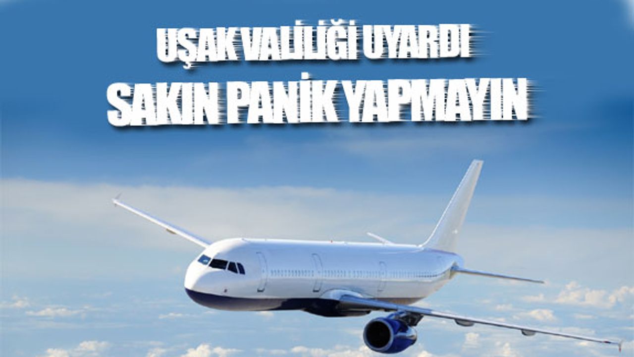 Uşak Valiliği, vatandaşı uyardı: Panik yapmaya gerek yok