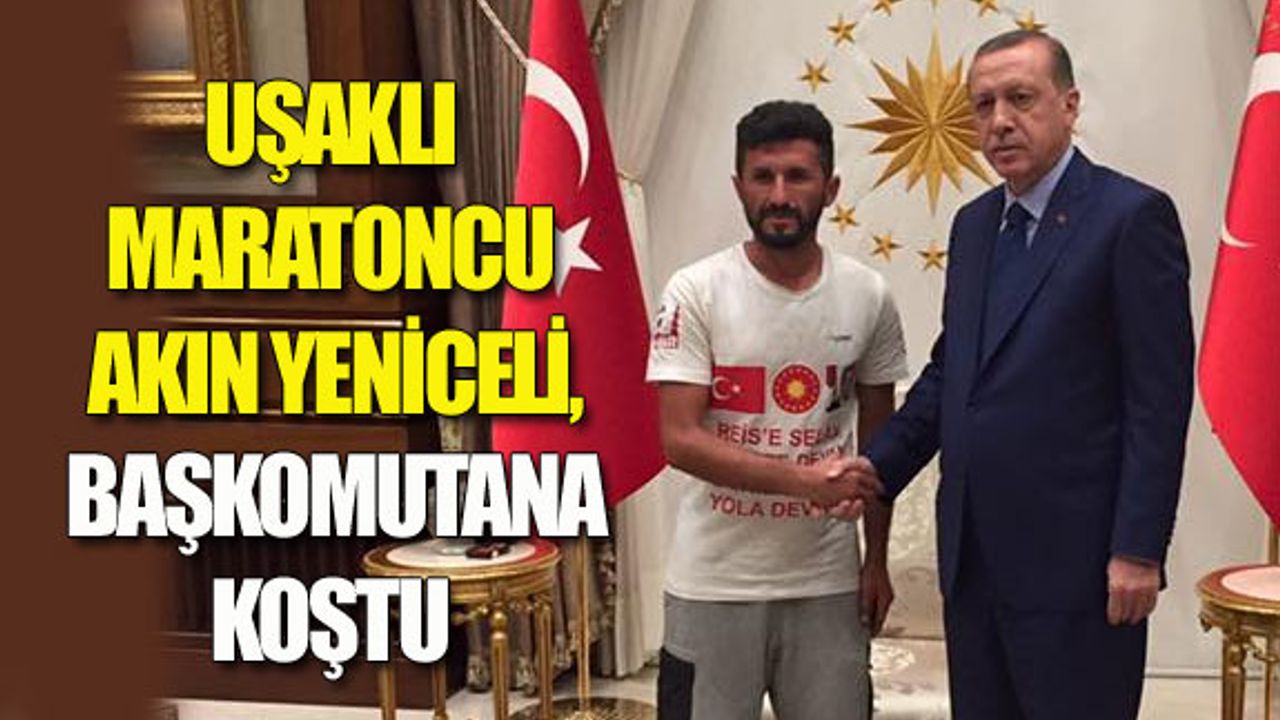 Uşaklı maratoncu Akın Yeniceli, Başkomutan'a koştu