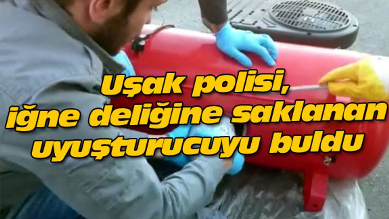 Uşak polisi, iğne deliğine saklanan uyuşturucuyu buldu