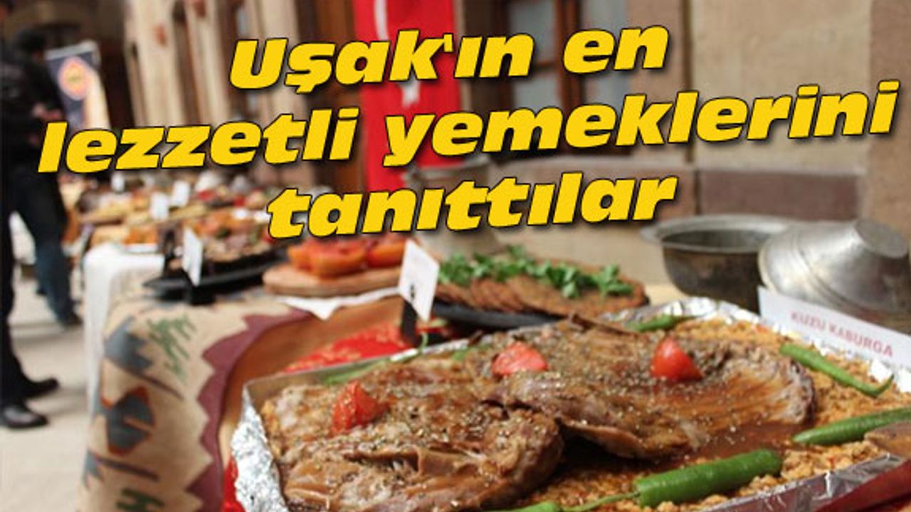Uşak'ın en lezzetli yemeklerini tanıttılar