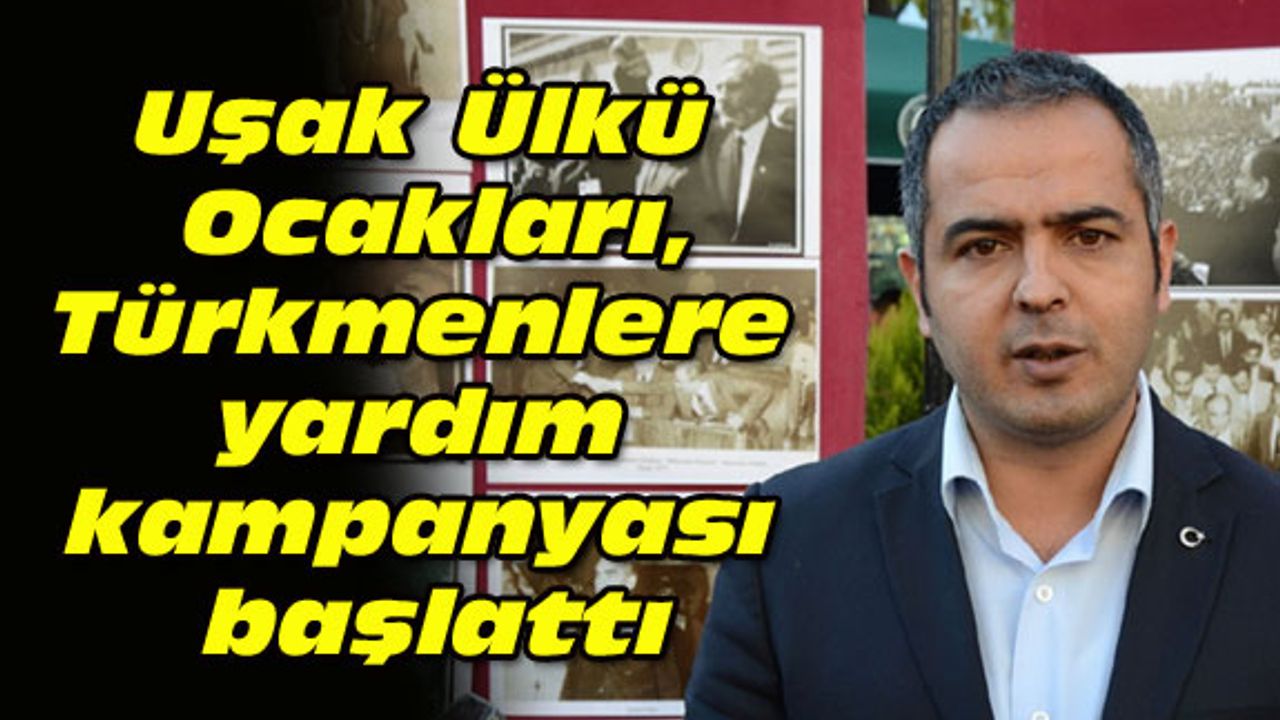 Uşak Ülkü Ocakları, Türkmenlere yardım kampanyası başlattı