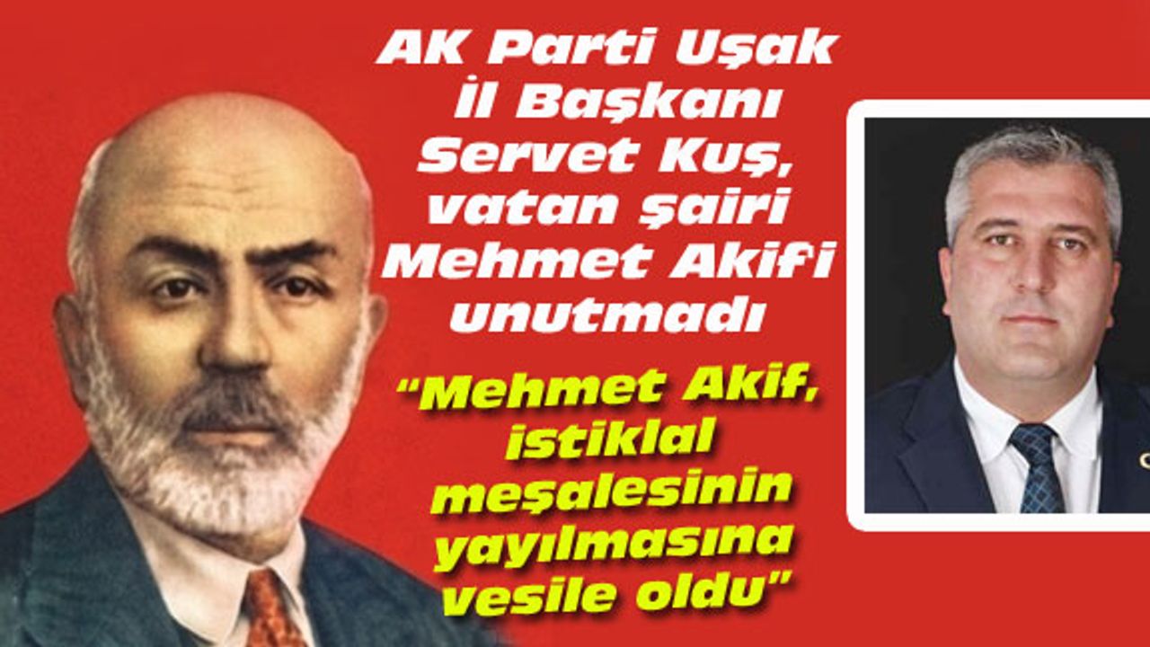 AK Parti Uşak İl Başkanı, vatan şairi Mehmet Akif'i unutmadı
