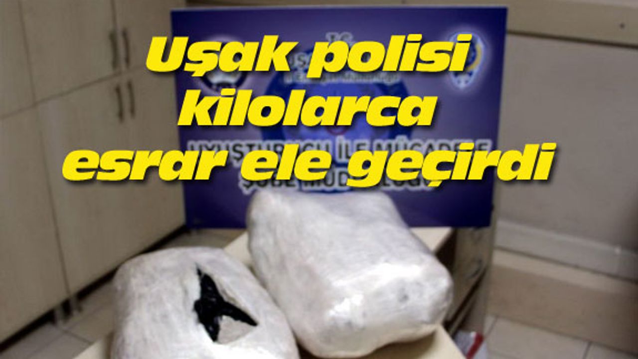 Uşak polisi kilolarca esrar ele geçirdi