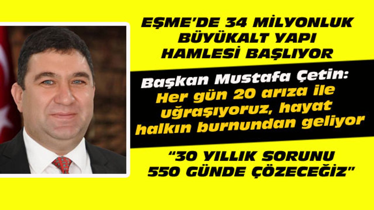 "Eşme'de hayat halkın burnundan gelmesin diye...."
