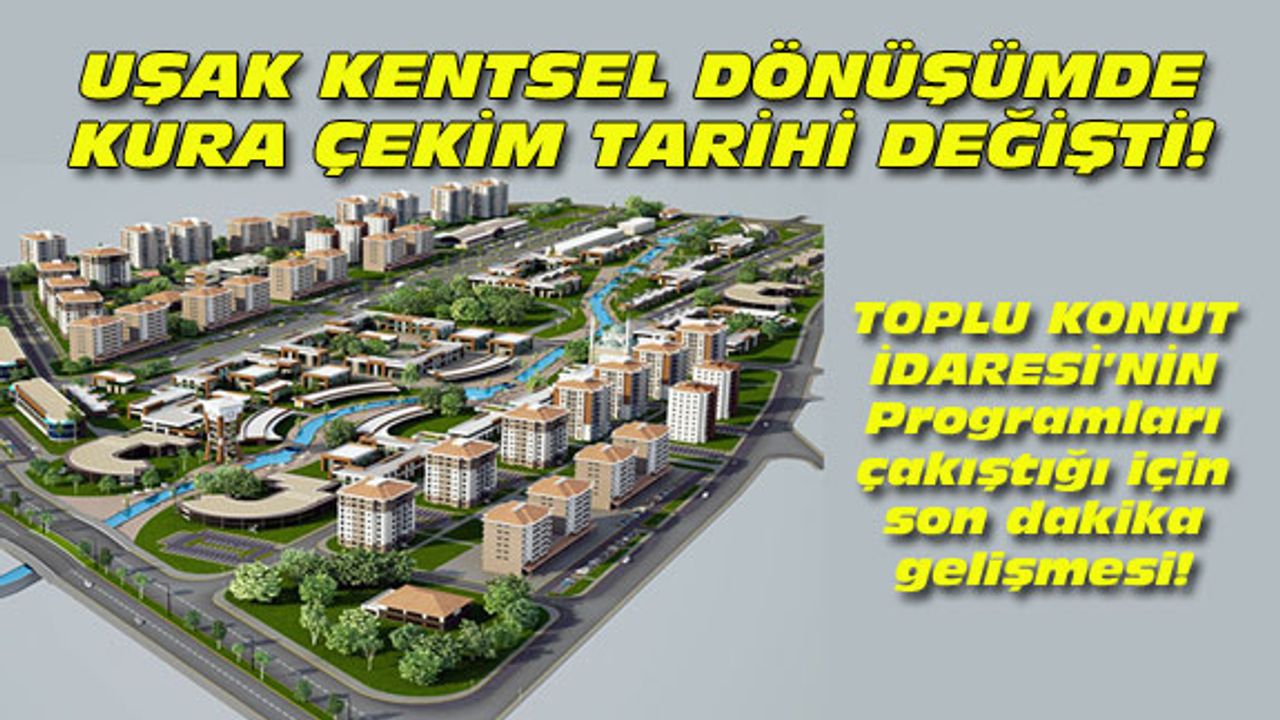 Kentsel dönüşümde kura tarihi değişti