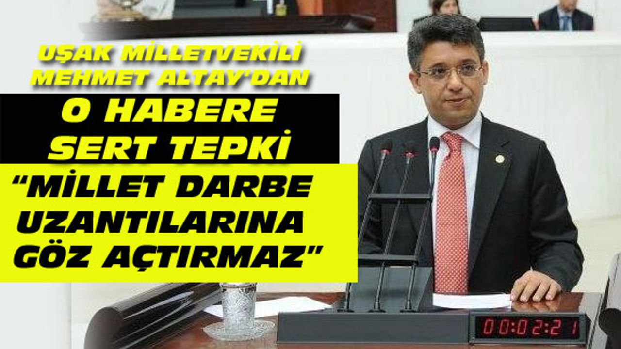 Mehmet Altay: Millet darbenin uzantılarına göz yummaz!