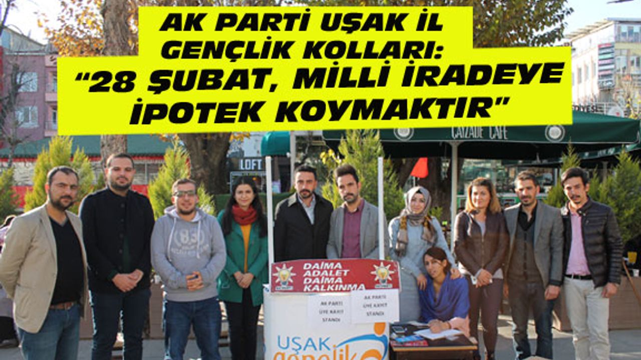 Uşak AK Gençlik: 28 Şubat'ta milli iradeye ipotek koydular