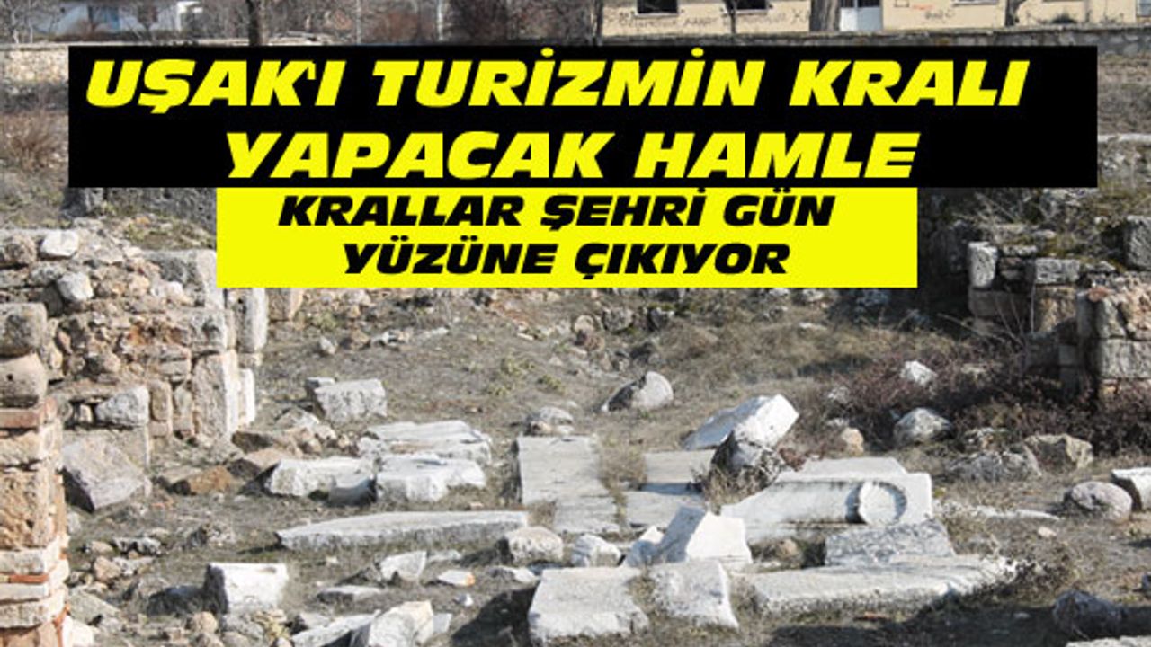 Uşak'ı turizmin kralı yapacak hamle geliyor...