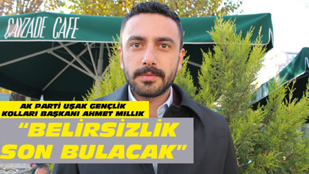 "Yeni Anayasa'yla belirsizlikler son bulacak"