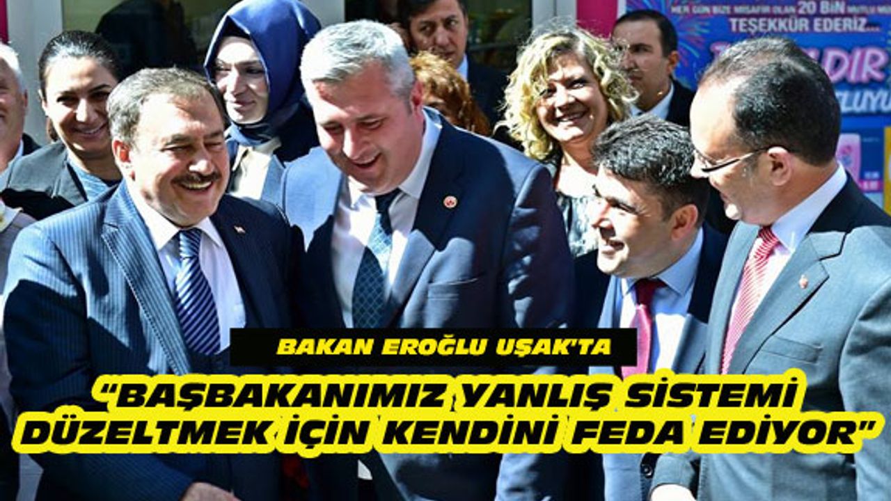 Eroğlu: Yanlış sistemi düzeltmek için Başbakanımız kendini feda ediyor