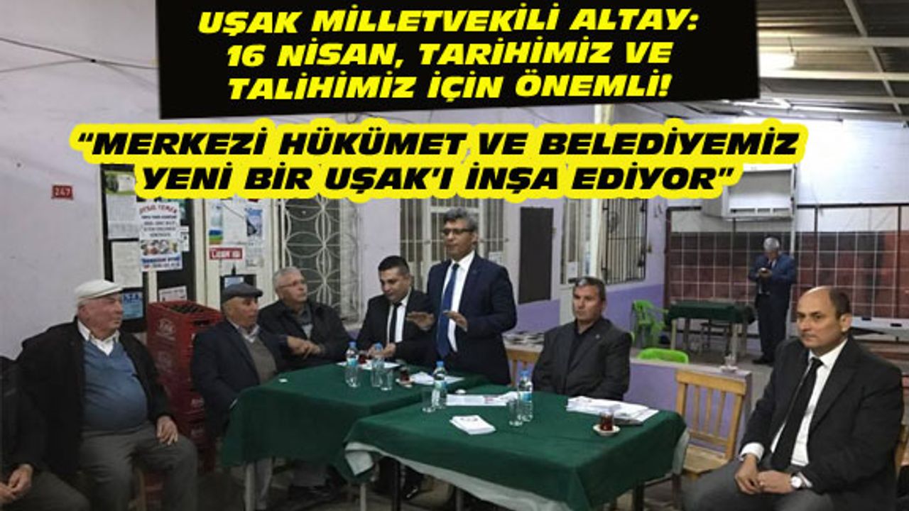 Mehmet Altay: 16 Nisan, tarihimiz ve talihimiz için önemli!