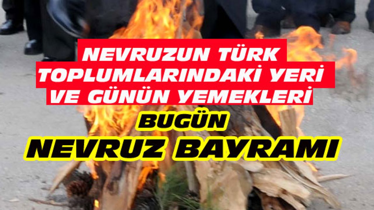 Nevruz'da neden ateşten atlanır, hangi yemekler yenir?