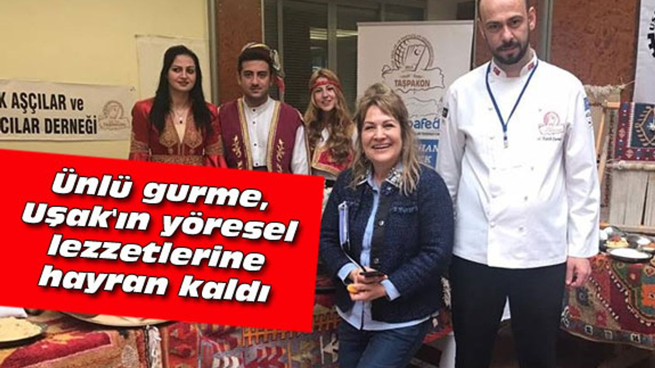 Ünlü gurme, Uşak'ın yöresel lezzetlerine hayran kaldı