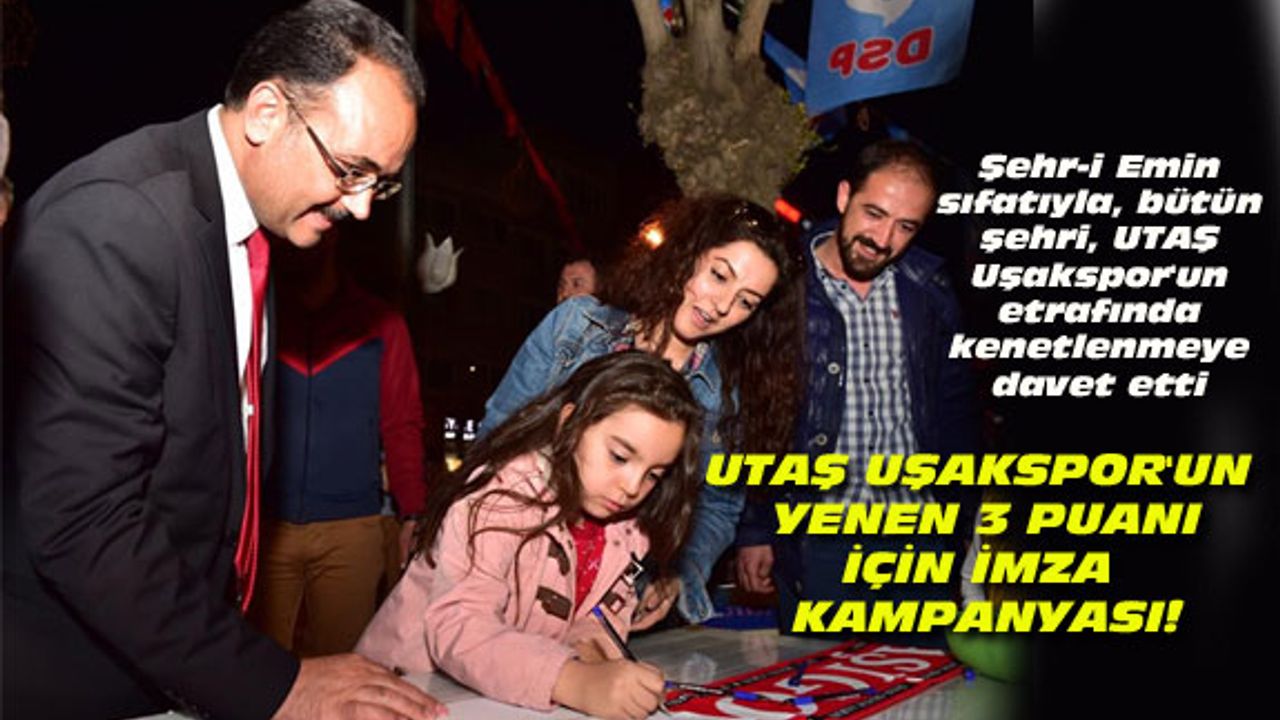 UTAŞ Uşakspor'un yenen 3 puanı için imza kampanyası başlatıldı