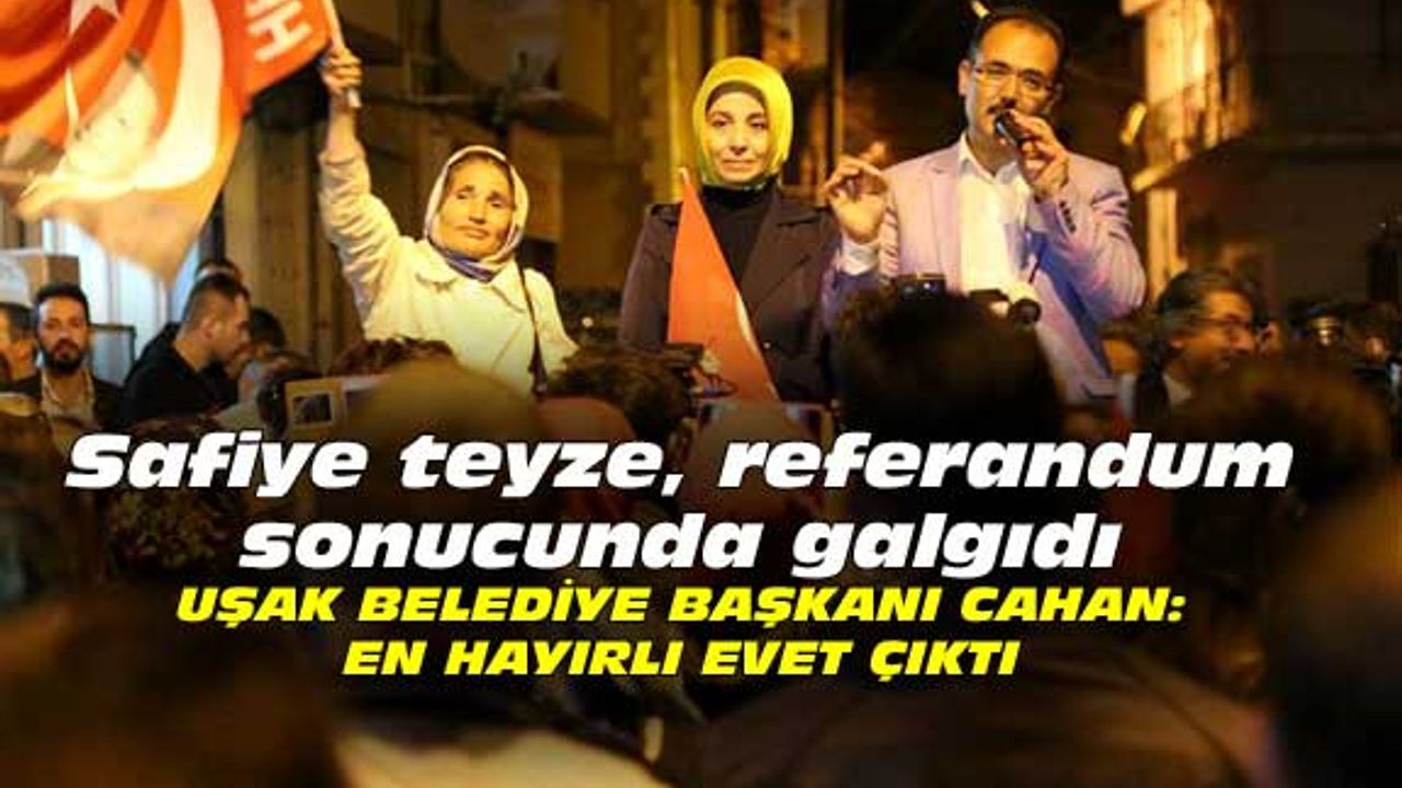 Safiye teyze, referandum sonucunda galgıdı