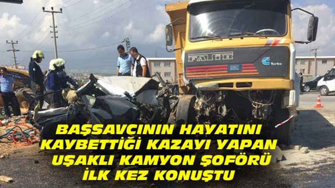 Başsavcının hayatını kaybettiği kazaya karışan şoförün ilk ifadesi!