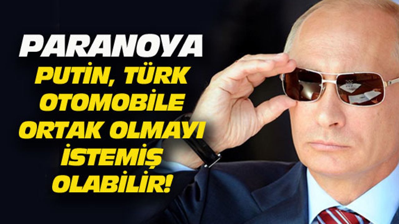 Putin, Türk otomobile ortak olmak ister mi?