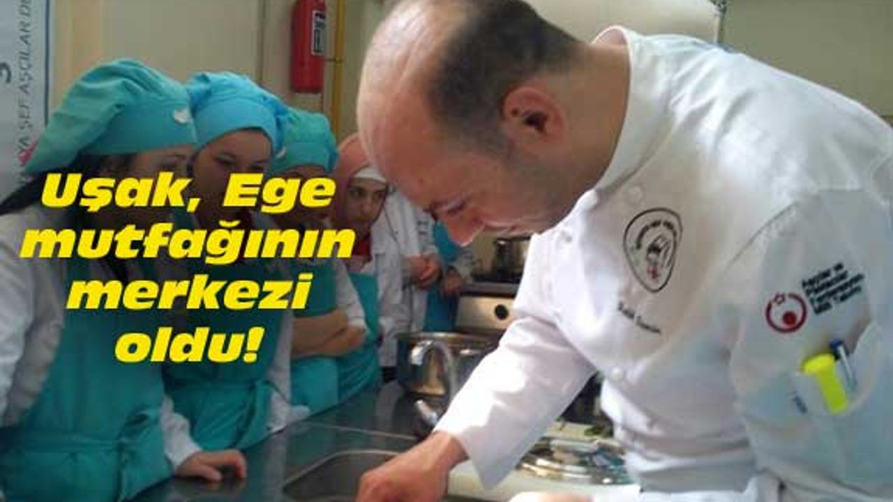 Uşak, Ege mutfağının merkezi oldu!