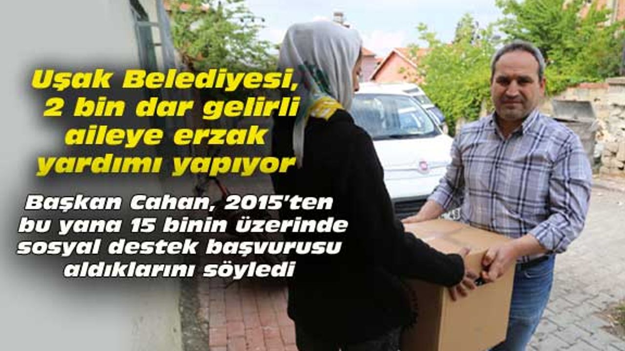 Uşak Belediyesi, 2 bin dar gelirli aileye erzak yardımı yapıyor