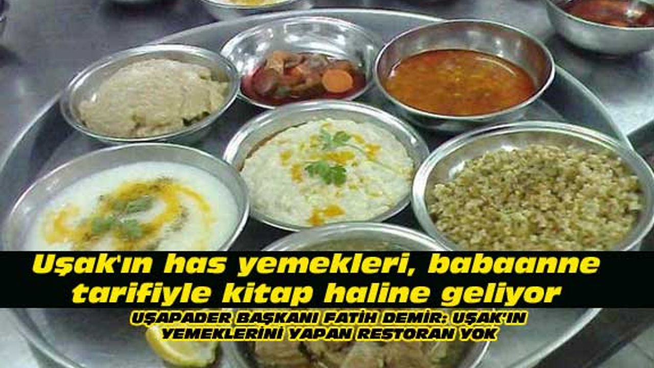 Uşak'ın has yemekleri, babaanne tarifiyle kitap haline geliyor