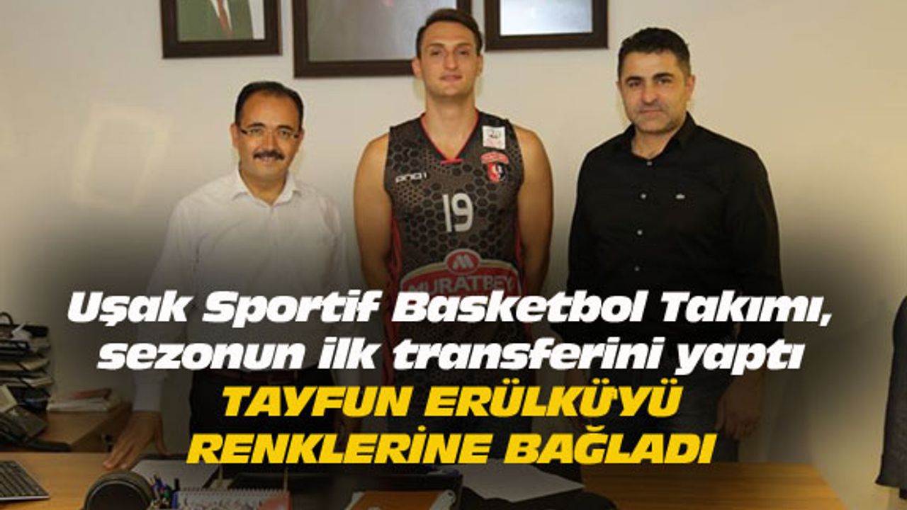 Uşak Sportif, Tayfun Erülkü'yü renklerine bağladı