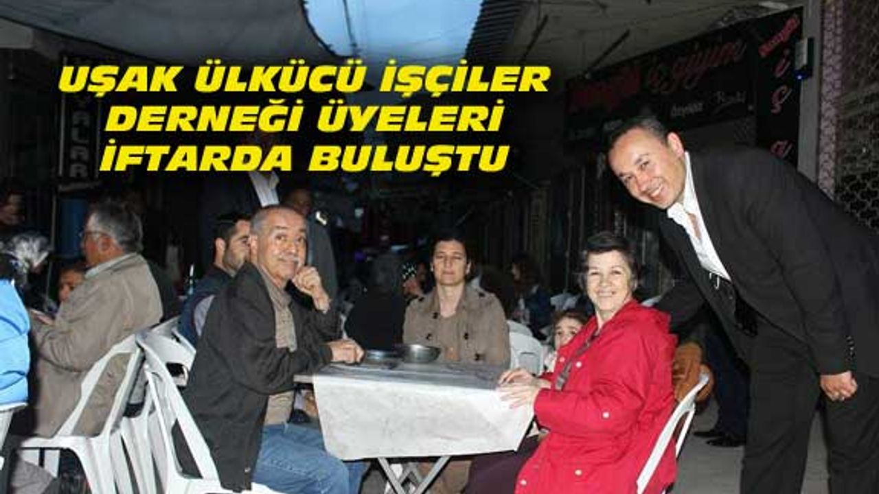Uşak'taki Ülkücü İşçiler iftarda buluştular