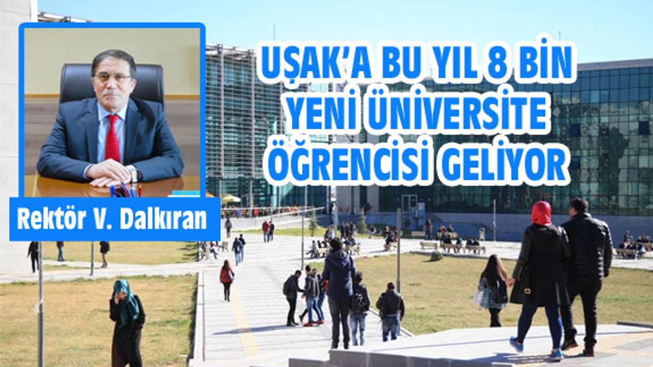 Uşak'a bu yıl 8 bin yeni üniversiteli geliyor