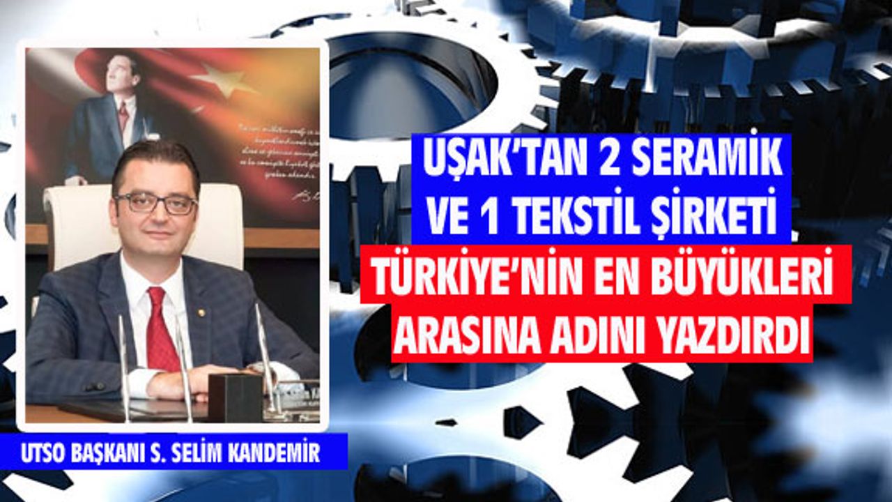 Uşak'tan 3 firma, adını devler arasına yazdırdı