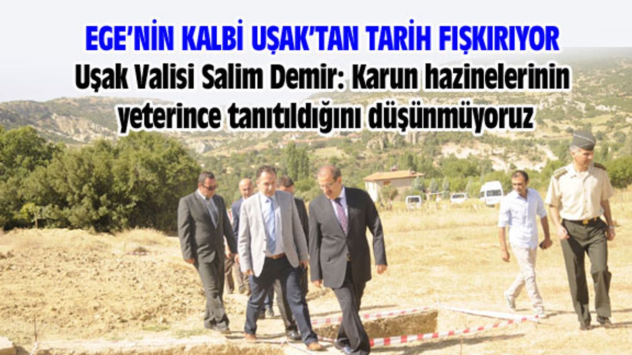 Uşak Valisi: Karun hazinelerinin yeterince tanıtıldığını düşünmüyoruz