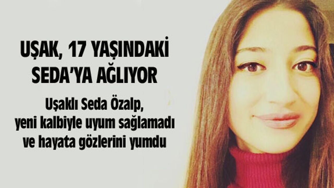 Uşaklı Seda Özalp, hayata gözlerini yumdu
