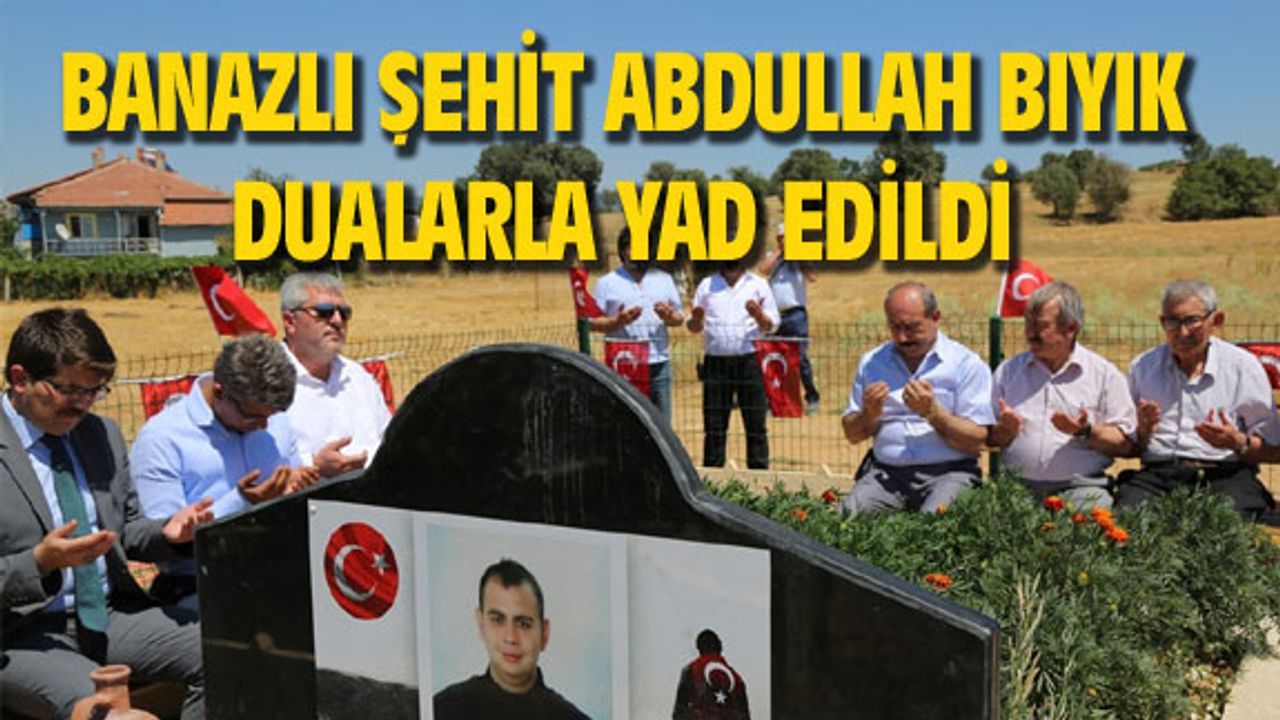 Banazlı şehit Abdullah Bıyık, dualarla yad edildi