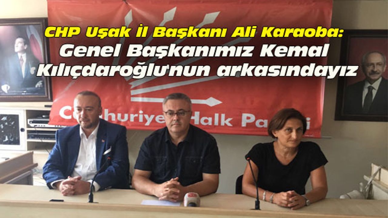 Karaoba: Genel Başkanımız Kılıçdaroğlu'nun arkasındayız