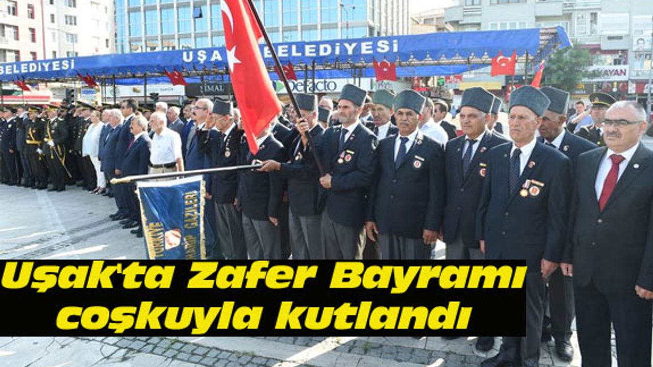 Uşak'ta 30 Ağustos Zafer Bayramı coşkuyla kutlandı