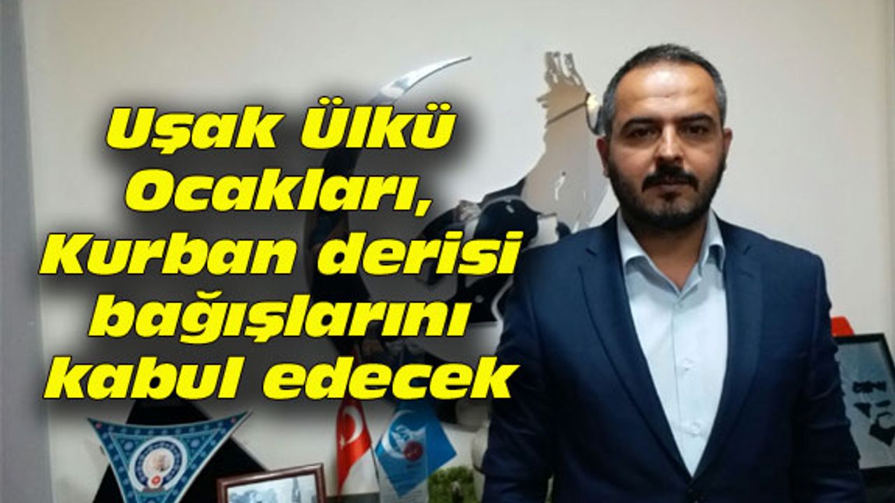 Uşak Ülkü Ocakları, Kurban derisi bağışlarını kabul edecek