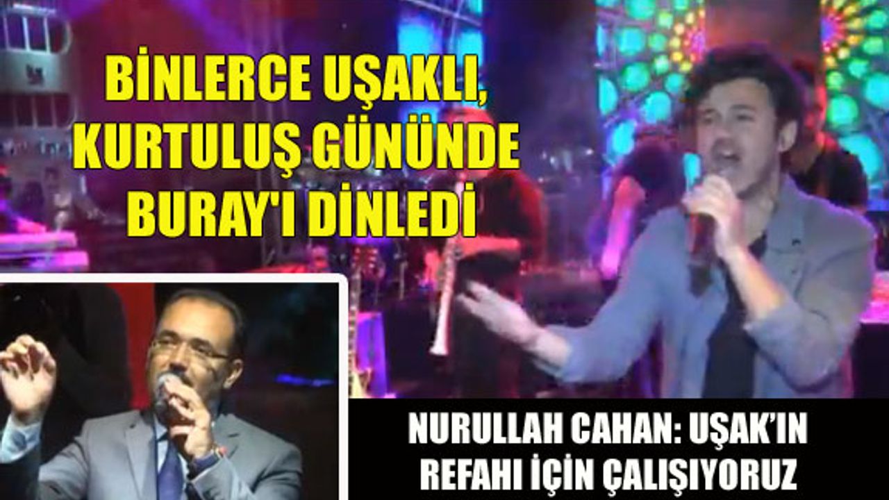 Binlerce Uşaklı, Buray'ı dinledi