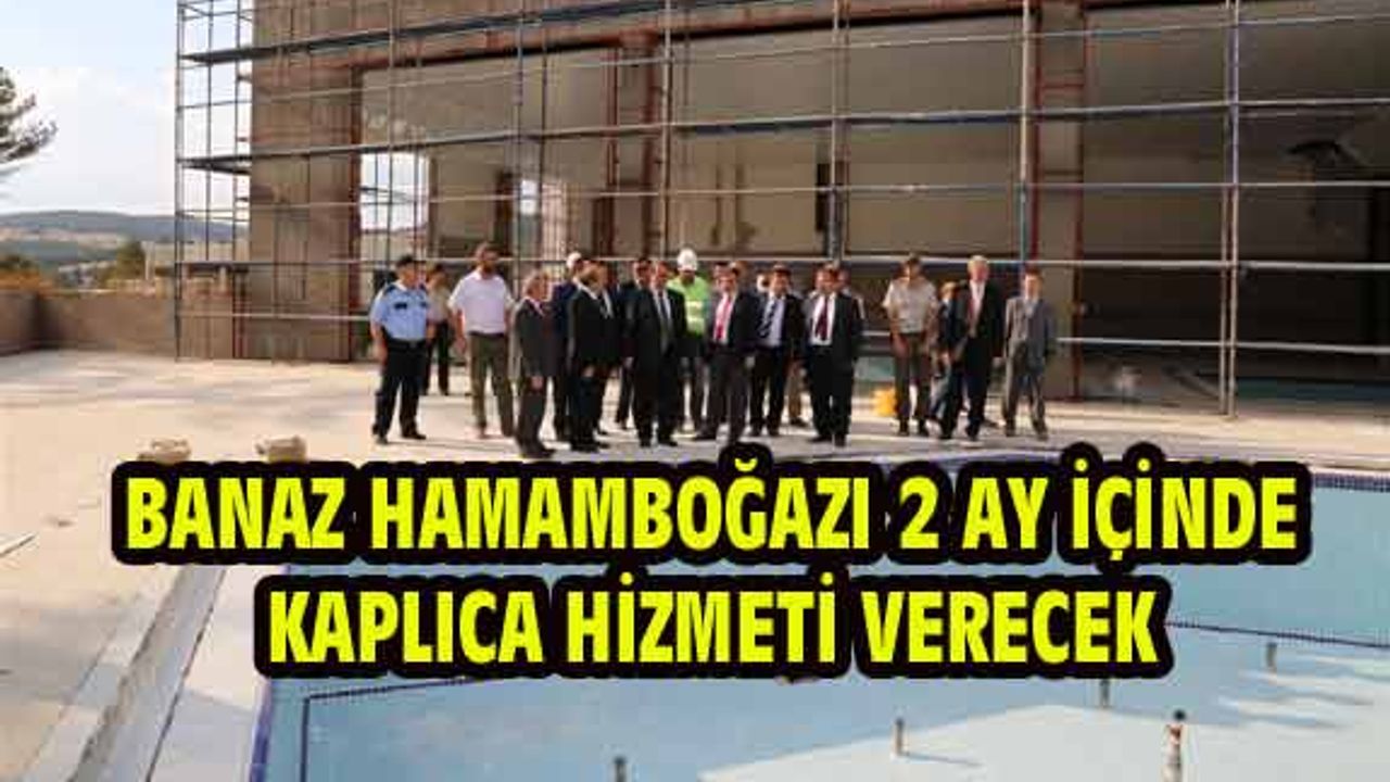 Hamamboğazı, 2 ay içinde hizmete açılıyor