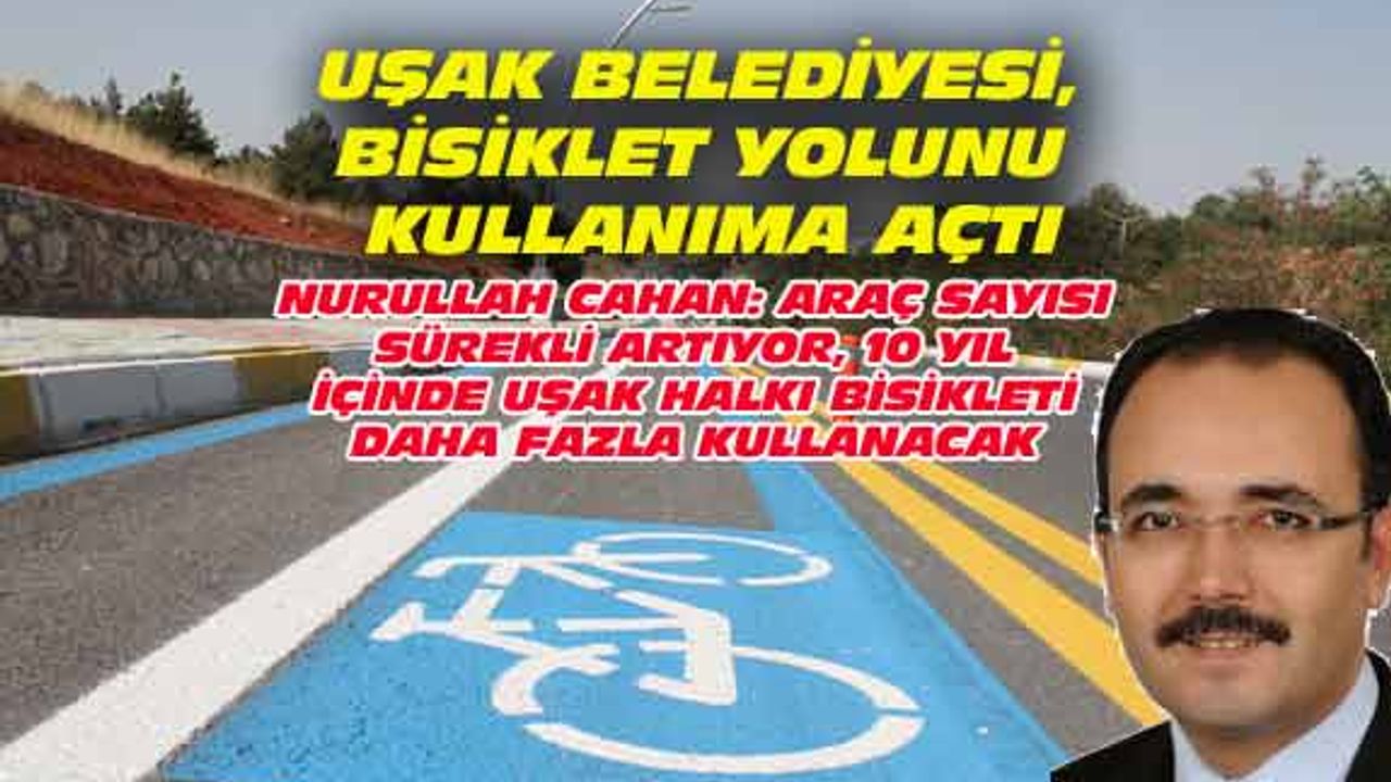 Nurullah Cahan: Bisiklet yolu ulaşımdaki yükü hafifletecek