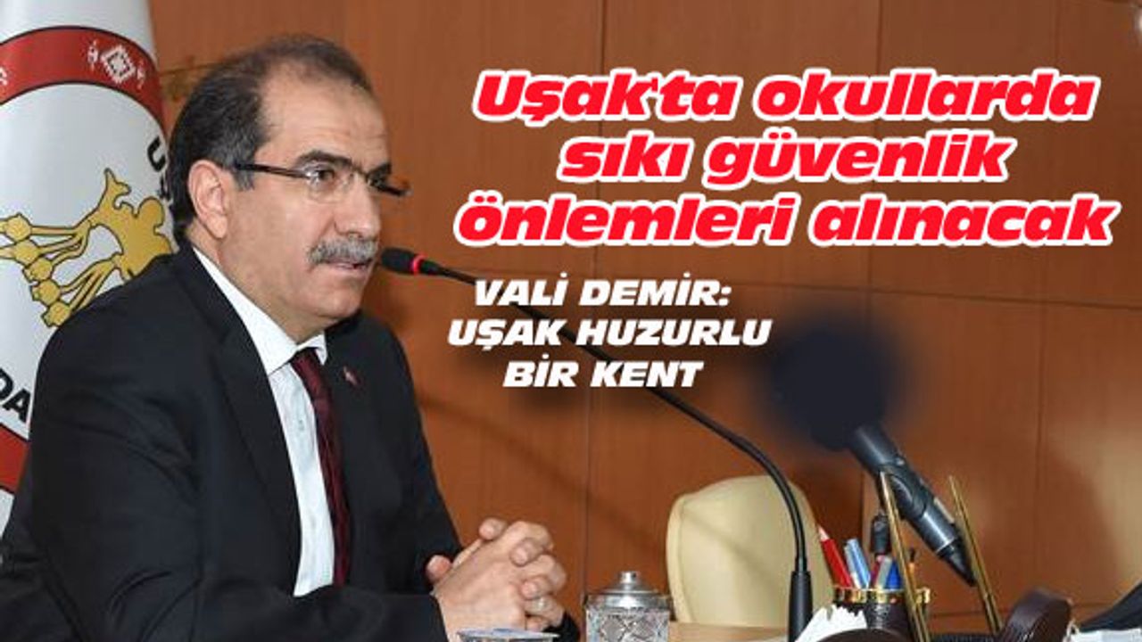 Uşak'ta okullarda sıkı güvenlik önlemleri alınacak