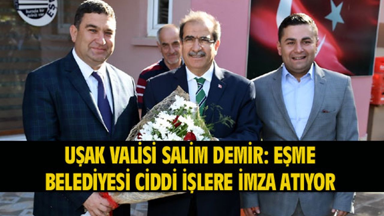 Demir: Eşme Belediyesi ciddi çalışmalara imza atıyor