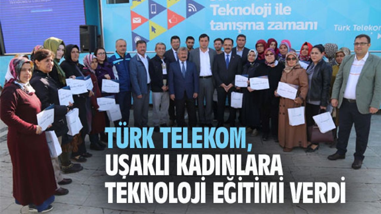 Türk Telekom, Uşaklı kadınlara teknoloji eğitimi verdi