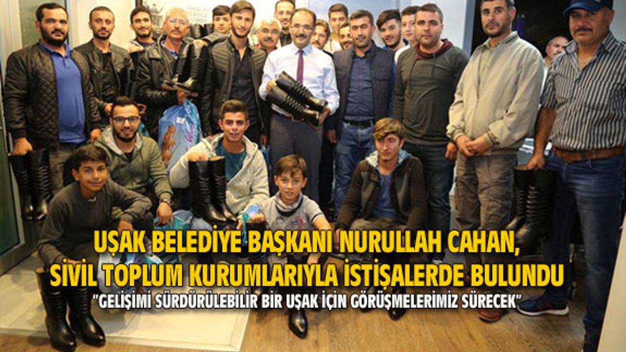 Uşak Belediye Başkanı Cahan,  STK'larla istişarelerde bulundu