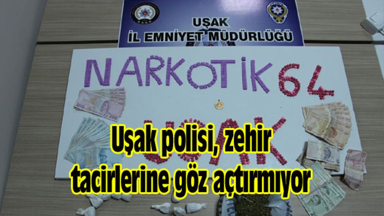 Uşak polisi, zehir tacirlerine göz açtırmıyor