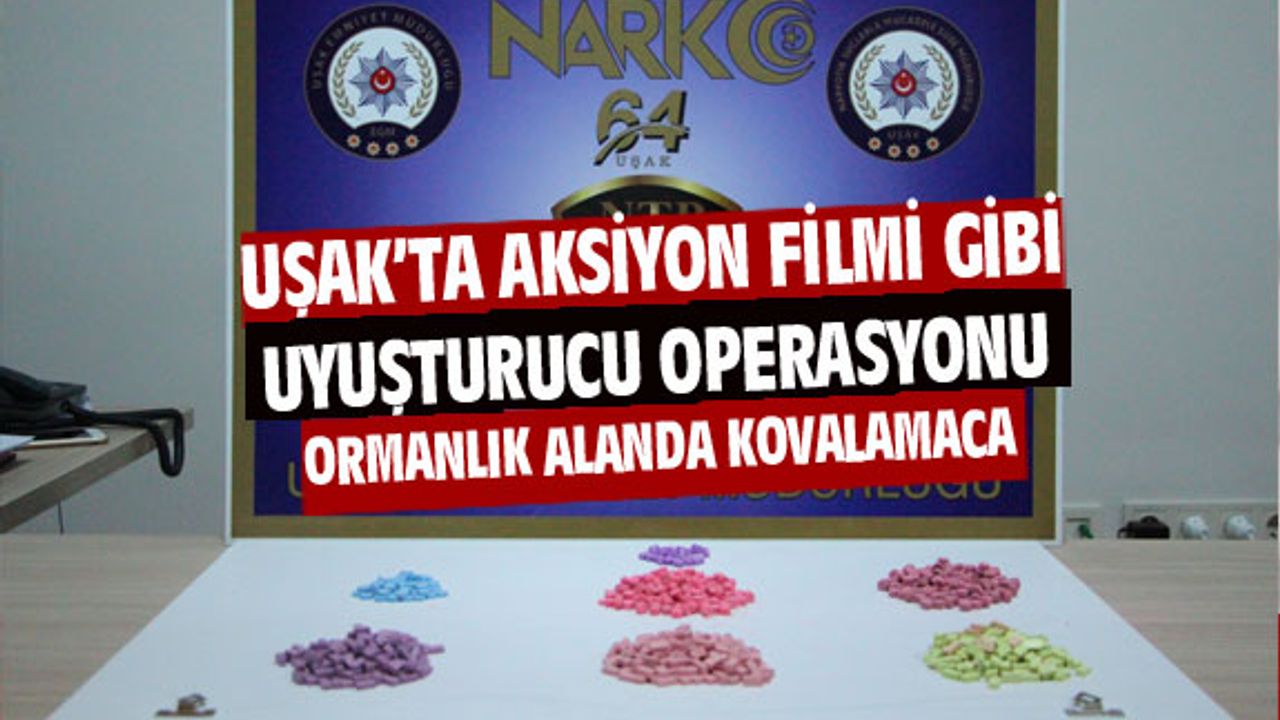 Uşak'ta aksiyon filmi gibi uyuşturucu operasyonu