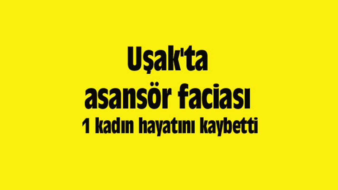 Uşak'ta asansör faciası: 1 kadın hayatını kaybetti