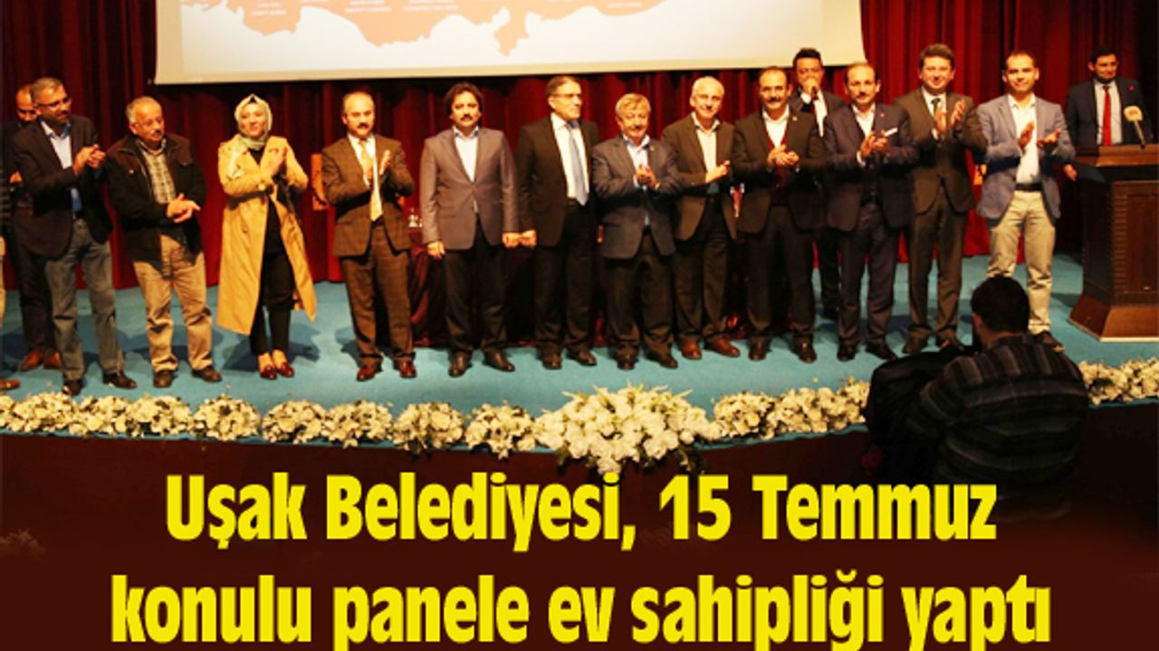 Uşak Belediyesi, 15 Temmuz konulu panele ev sahipliği yaptı