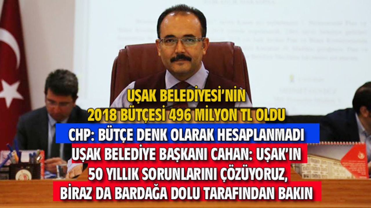 Uşak Belediyesi'nin 2018 bütçesi 496 milyon TL oldu