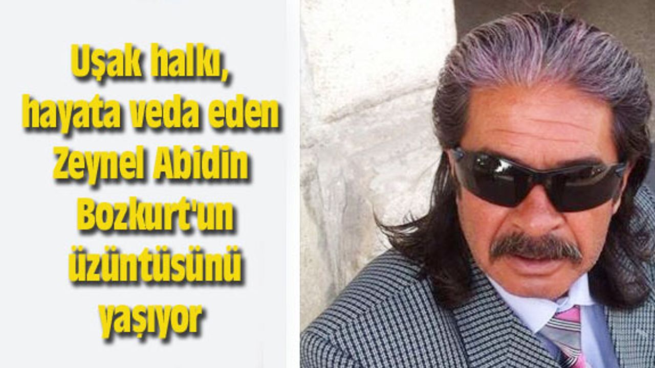 Uşak halkı, hayata veda eden Zeynel Abidin Bozkurt'un yasını tutuyor