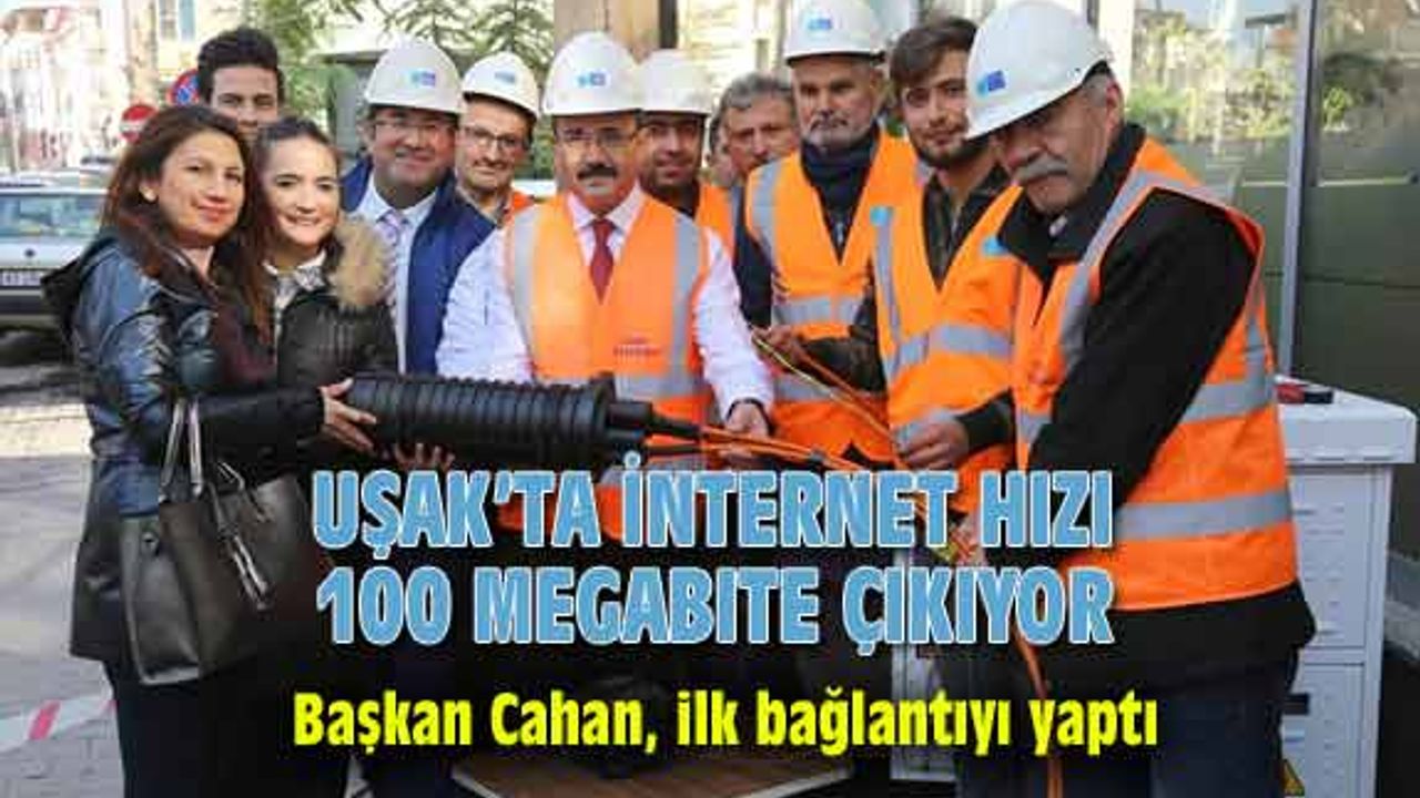 Uşak'ta internet hızı 100 megabite çıkıyor