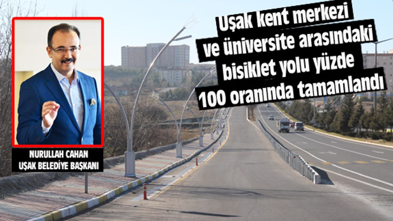 Uşak kent merkezi ve üniversite arasındaki bisiklet yolu yüzde 100 oranında tamamlandı